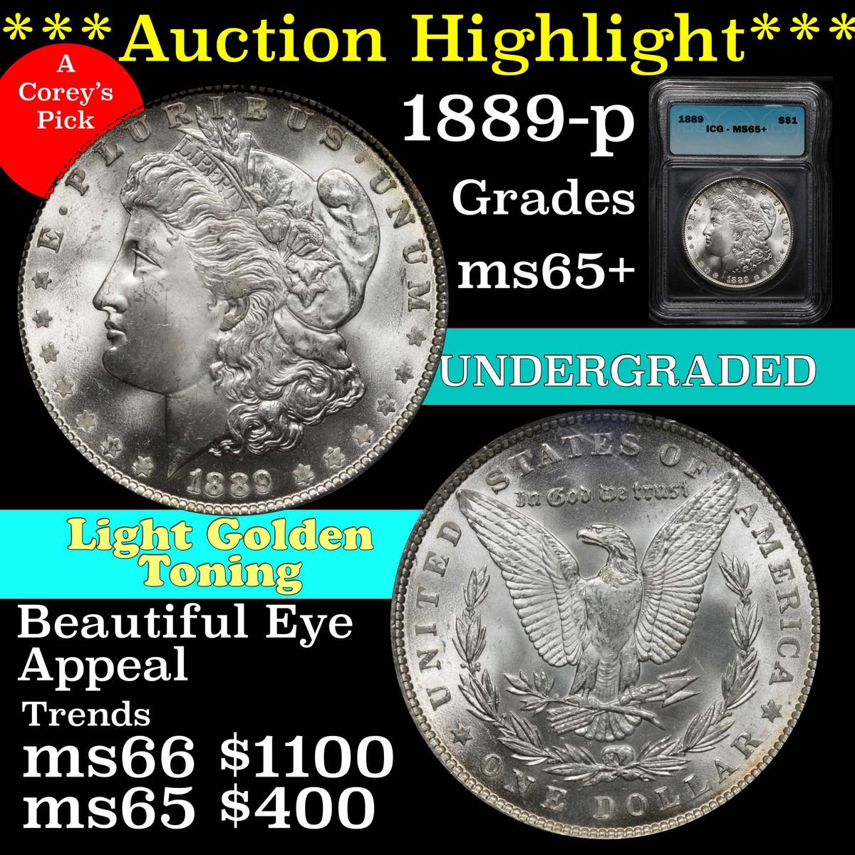 **Auction Highlight** Beautiful eye appeal 1889-p Morgan $1 spectacular luster Graded ms65+ ICG (fc)