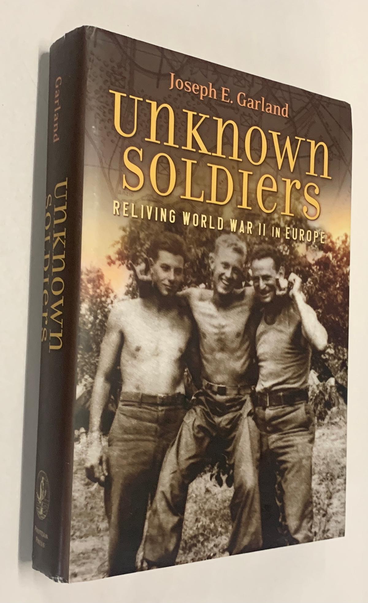SIGNED Unknown Soldiers: Reliving World War II in Europe