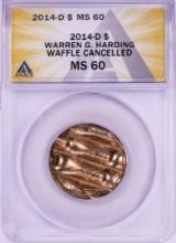 2014-D Warren G. Harding Presidential Dollar Waffle Cancelled Coin ANACS MS60