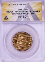 2011-S Proof Rutherford B. Hayes Presidential Dollar Waffle Cancelled Coin ANACS PF60