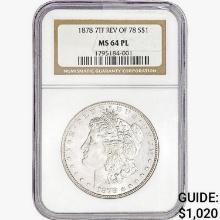 1878 7TF Morgan Silver Dollar NGC MS64 PL REV 78