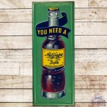 You Need A Nugrape Soda Emb. Vertical SS Tin Sign w/ Bottle