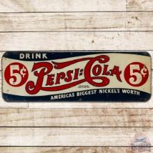 Drink Pepsi Cola "America's Biggest Nickel's Worth" 5 Cents SS Tin Sign