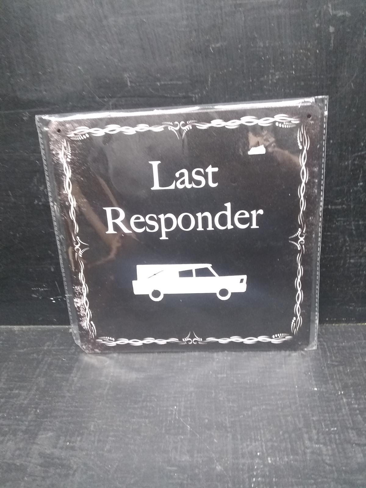 Novelty Metal Sign "Last Responder"