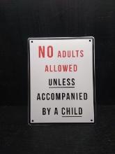 Novelty Metal Sign-"No Adults Allowed....."