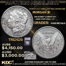 ***Auction Highlight*** 1879-cc/cc Morgan Dollar Vam-3 Top 100 Capped Die $1 Graded au58 details By