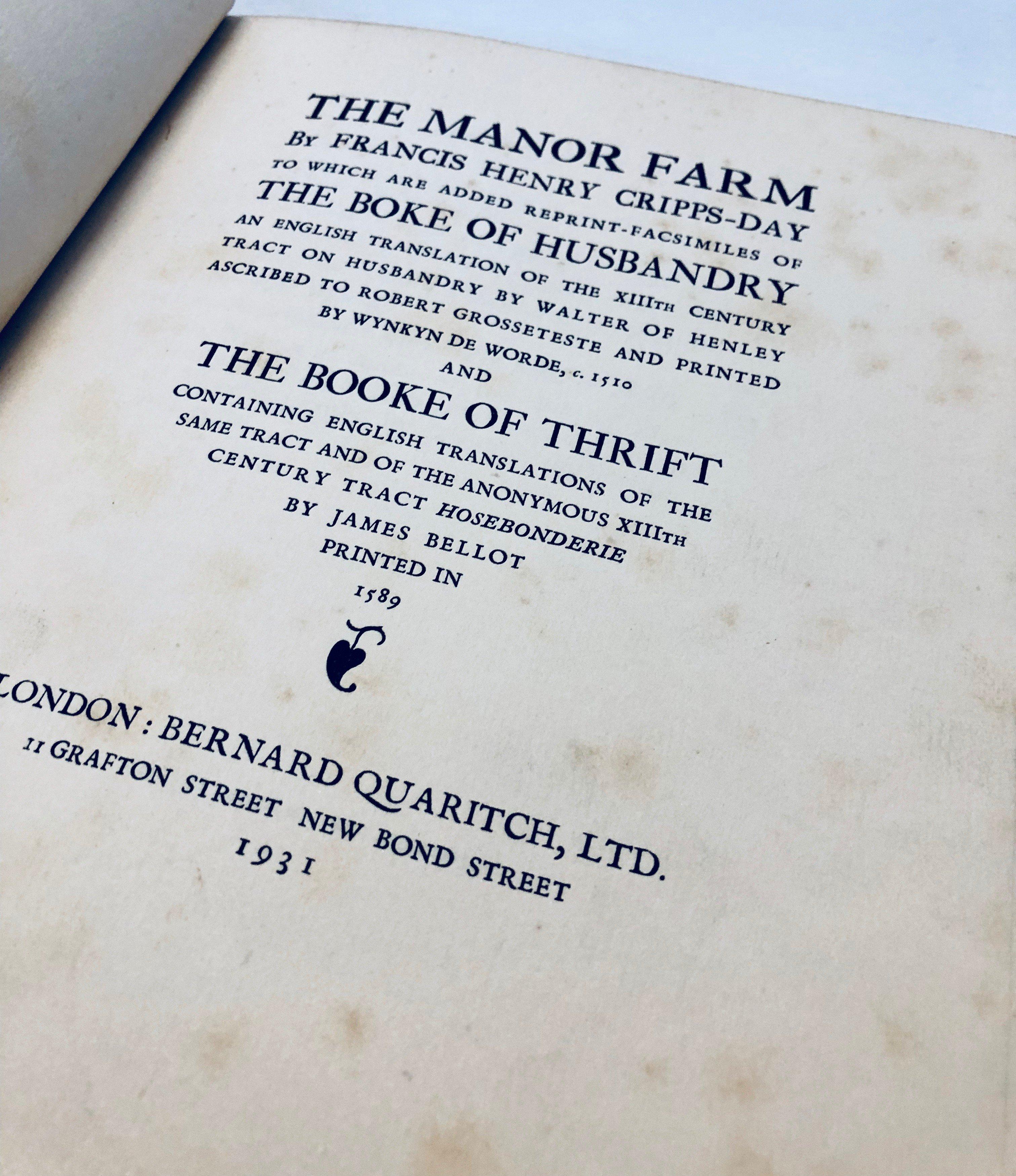 The Manor Farm to Which are Added Facsimiles of the Book of Husbandry 1510, and Book of Thrift 1589